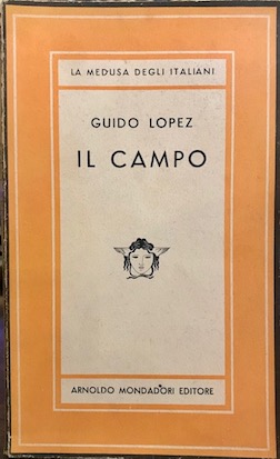 Guido Lopez Il campo. Romanzo 1948 Milano Arnoldo Mondadori Editore